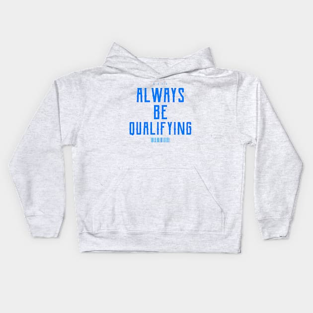 Always Be Qualifying Kids Hoodie by Fresh Sizzle Designs